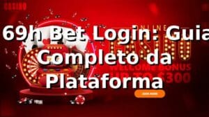 ⭐ 69h Bet Login: Guia Completo da Plataforma